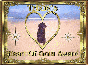 Trixie's Heart of gold Award