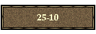 25-10