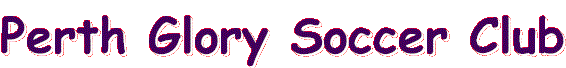 Perth_Glory_Header.gif (6550 bytes)