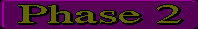 You are now viewing the Phase 2 page.