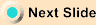 Next Slide