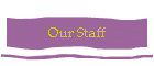 Our Staff