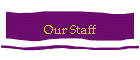 Our Staff