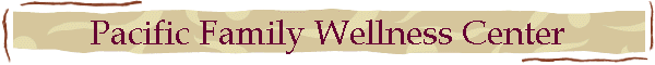Pacific Family Wellness Center