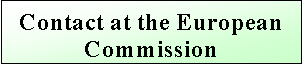 Text Box: Contact at the European
Commission
