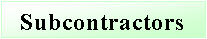 Text Box: Subcontractors