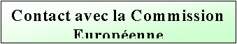 Text Box: Contact avec la Commission
Europ�enne
