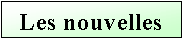 Text Box: Les nouvelles