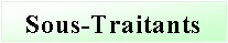 Text Box: Sous-Traitants
