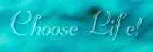 Choose life!