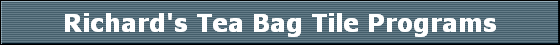 Richard's Tea Bag Tile Programs