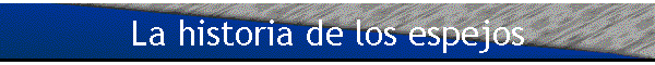 La historia de los espejos
