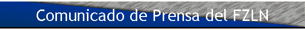 Comunicado de Prensa del FZLN