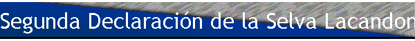 Segunda Declaraci�n de la Selva Lacandona