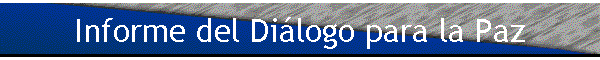 Informe del Di�logo para la Paz