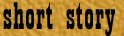 Short Story