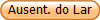 Ausent. do Lar