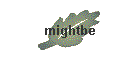mightbe