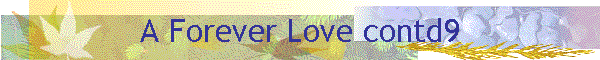 A Forever Love contd9