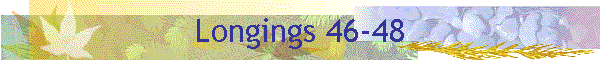 Longings 46-48