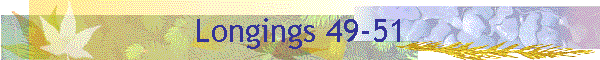 Longings 49-51