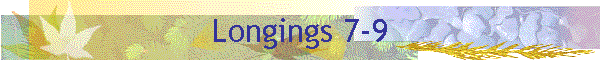 Longings 7-9