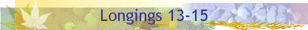 Longings 13-15