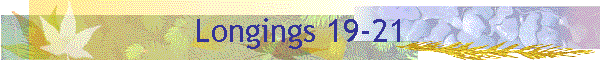 Longings 19-21