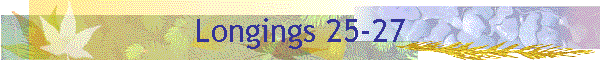 Longings 25-27