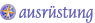 ausr&uuml;stung