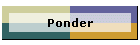 Ponder