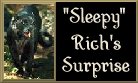 Sleepy Rich's Surprize