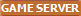 GAME SERVER