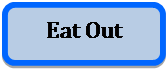 Rounded Rectangle: Eat Out