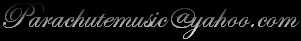 parachutemusic@yahoo.com
