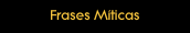 Frases M�ticas