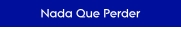 Nada Que Perder