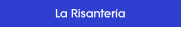 La Risanter�a