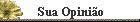 Sua Opini�o