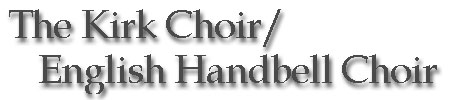 The Kirk Choir/English Handbell Choir