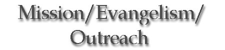 Mission/Evangelism/Outreach