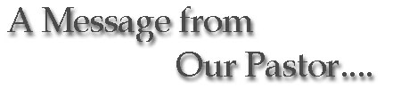 A Message From Our Pastor