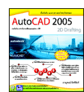 AutoCAD 2005 : 2D Drafting