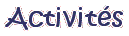 Activit&eacute;s