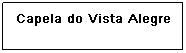 Caixa de texto: Capelinha de Burit&iacute; Grande
&nbsp;
&nbsp;

