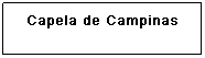 Caixa de texto: Capela de Recanto da Palmeira 
&nbsp;
&nbsp;

