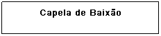Caixa de texto: Capela de Santo Amaro
&nbsp;
&nbsp;
