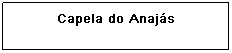 Caixa de texto: Capela do Esta&ccedil;&atilde;o
&nbsp;
&nbsp;
