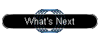 What's Next