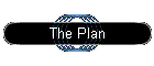 The Plan